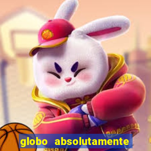 globo absolutamente tudo sobre